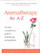 Aromatherapy - An A-Z- by Patricia Davis